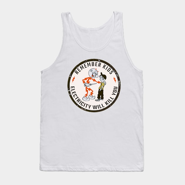 Remember Kids Electricity Will Kill You Tank Top by di radio podcast